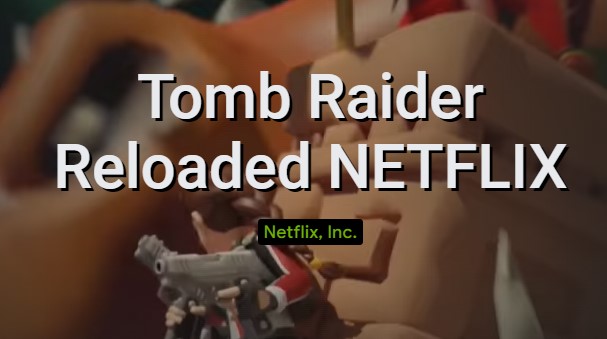 Tomb Raider Reloaded NETFLIX MOD APK
